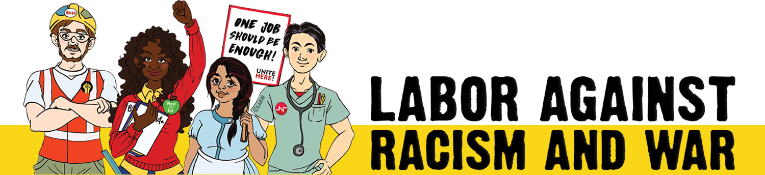 Labor Against Racism and War)