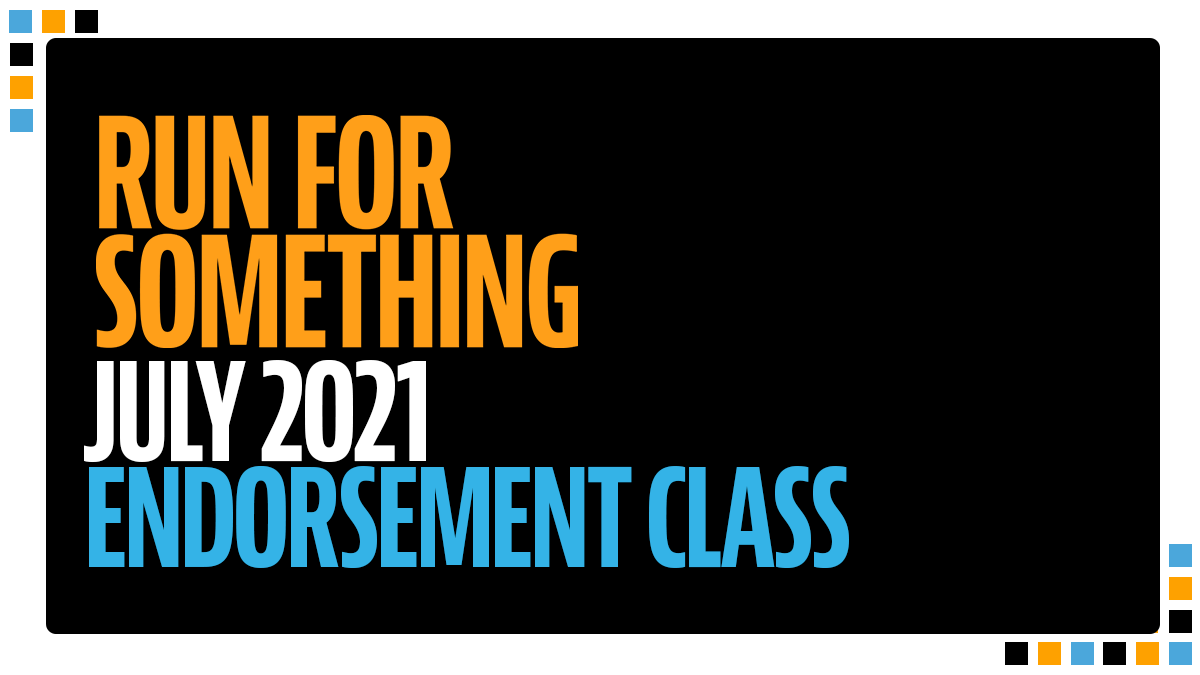 Meet the Run for Something July 2021 Endorsement Class