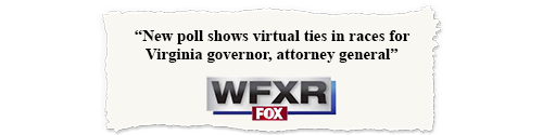 'New poll shows virtual ties in races for Virginia governor, attorney general' 
        - WFXR, Fox Roanoke