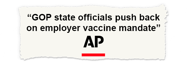 'GOP state officials push back on employer vaccine mandate'  -Associated Press