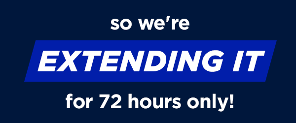 so we're extending it for 72 hours only!