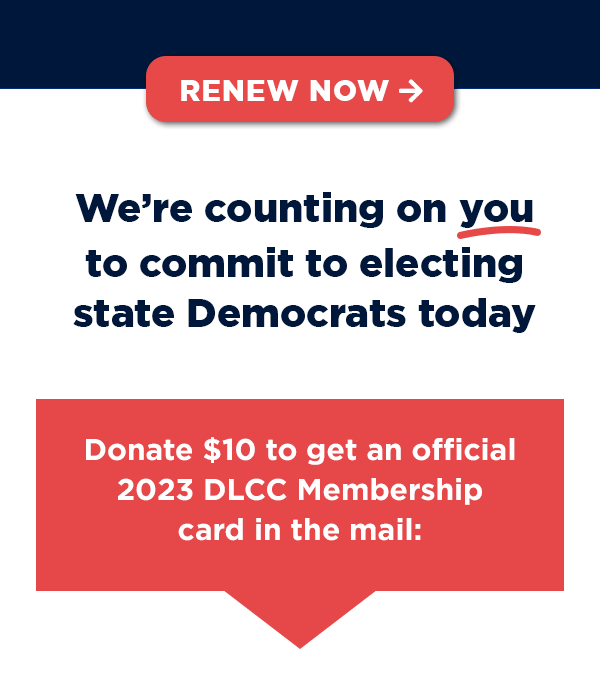 We’re counting on you to commit to electing state Democrats today
