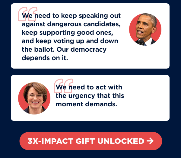  “We need to keep speaking out against dangerous candidates, keep supporting good ones, and keep voting up and down the ballot. Our democracy depends on it.”