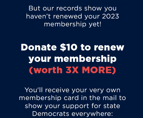 But our records show you haven't renewed your 2023 membership yet! 