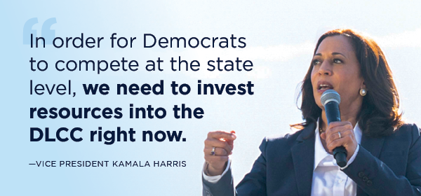 In order for Democrats to compete at the state level, we need to invest resources into the DLCC right now.
