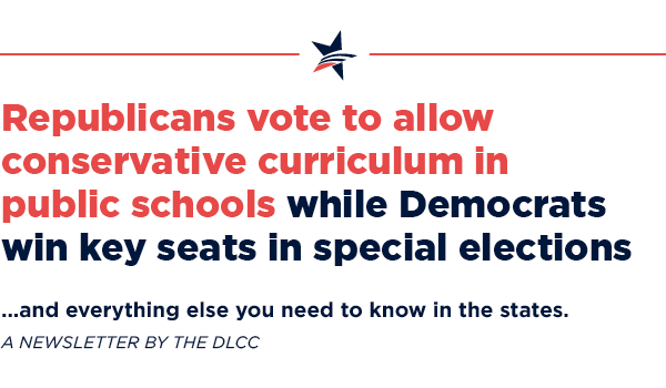 Republicans vote to allow conservative curriculum in public schools while Democrats win key seats in special elections … and everything else you need to know in the states.