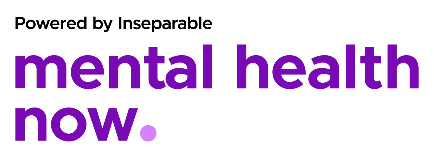 Mental Health Now. Powered by Inseparable.