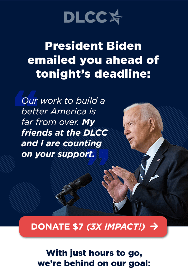 President Biden emailed you ahead of tonight's deadline