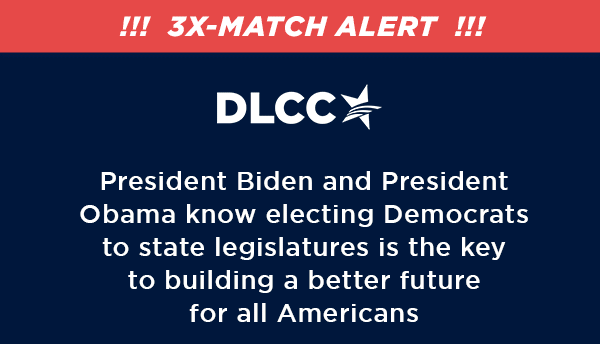 3X-MATCH ALERT President Biden and President Obama know electing Democrats to state legislatures is the key to building a better future for all Americans