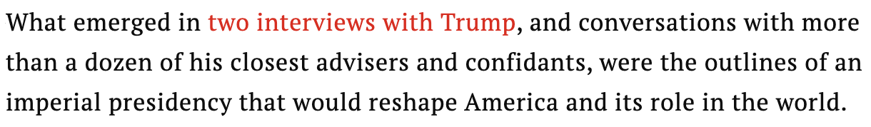 What emerged in two interviews with Trump, and conversations with more than a dozen of his closest advisers and confidants, were the outlines of an imperial presidency that would reshape America and its role in the world.