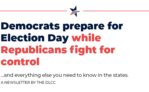 Democrats prepare for Election Day while Republicans fight for control… and everything else you need to know in the states.