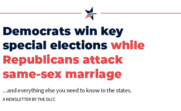 Democrats win special elections while Republicans attack same-sex marriage … and everything else you need to know in the states.