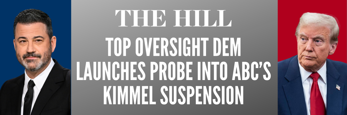 The Hill: Top Oversight Dem launches probe into ABC’s Kimmel suspension