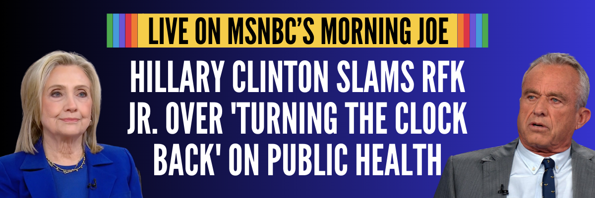 Live of MSNBC's Morning Joe: Hillary Clinton Slams RFK Jr. Over 'Turning the Clock Back' on Public Health