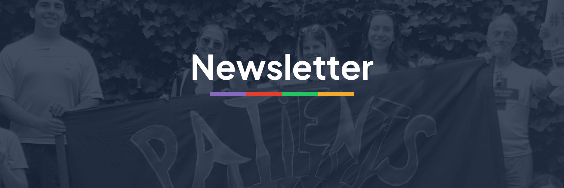 People holding a banner that says patients over profits with the word Newsletter with a colorful line underneath
