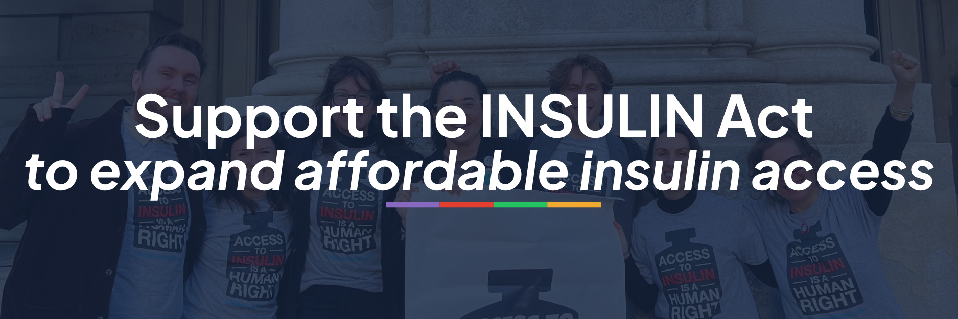 People posing with signs and shirts that say Access to insulin is a human right with a blue overlay and white text saying support the insulin act to expand affordable insulin access