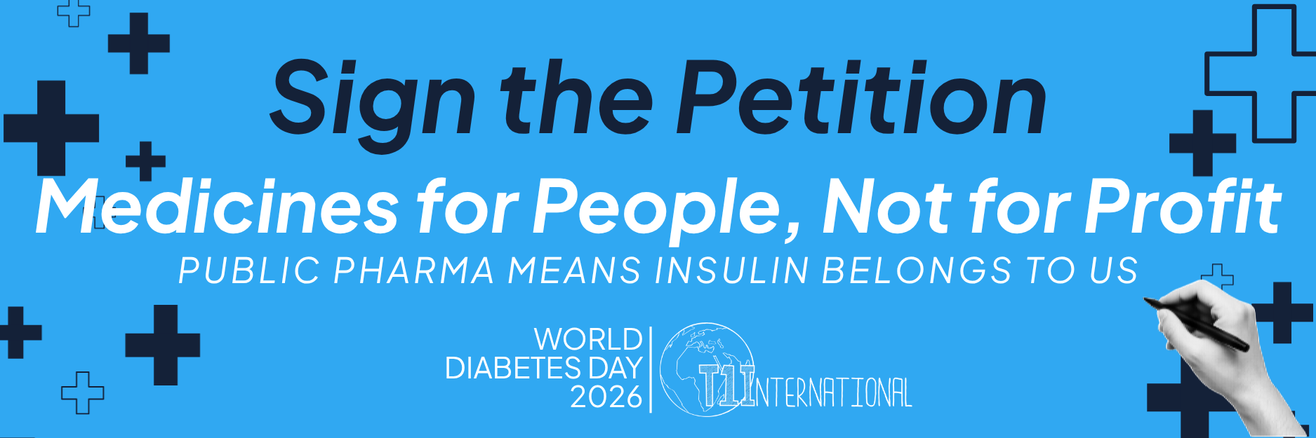 bright blue background with dark and white text sign the peititon. medicines for people not for profit public pharma means insulin belongs to us world diabetes day 2026 and the T1International logo