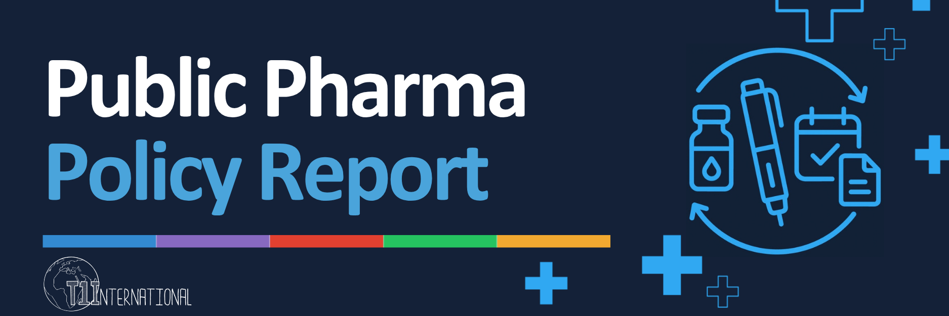 white and bright blue text on a navy background with sympols for pharma and insulin and vials to the right. Text is all over a line of different colors. Text says: Public Pharma Policy Report. T1Internaitonal's logo is in the bottom righthand corner